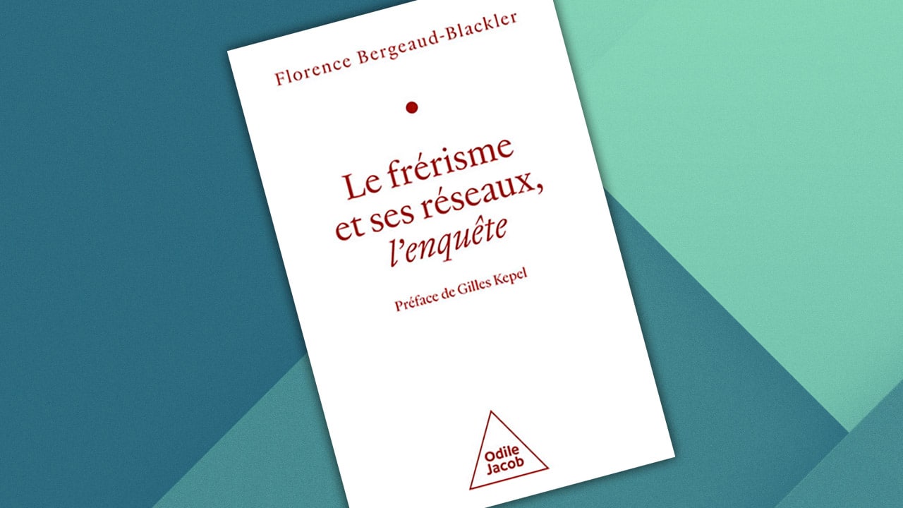 L’enquête sur le frérisme et ses réseaux, de Florence Bergeaud-Blackler