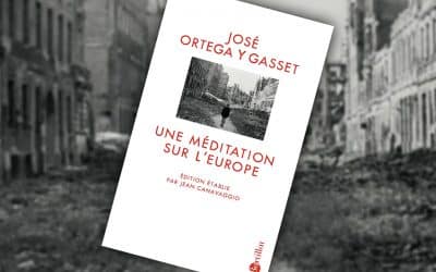 Une méditation sur l’Europe de José Ortega y Gasset