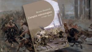 L'Empire mérovingien, de Bruno Dumézil