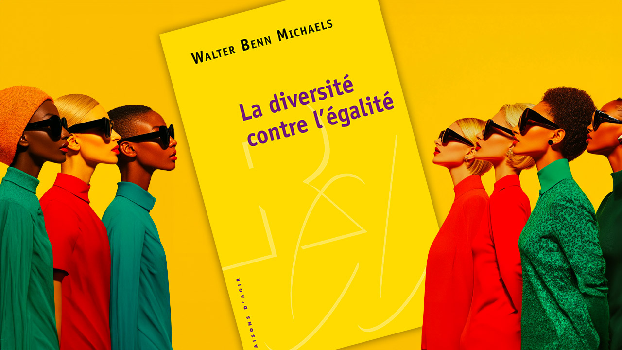 La diversité contre l’égalité, de Walter Benn Michaels