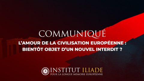 L’amour de la Civilisation européenne : bientôt objet d’un nouvel interdit ?