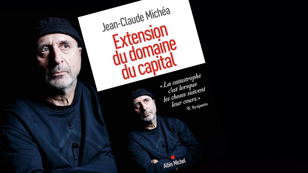 Extension du domaine du capital, de Jean-Claude Michéa