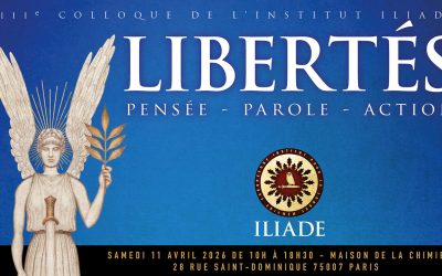 Libertés. Pensée – Parole – Action : présentation du Colloque Iliade 2026