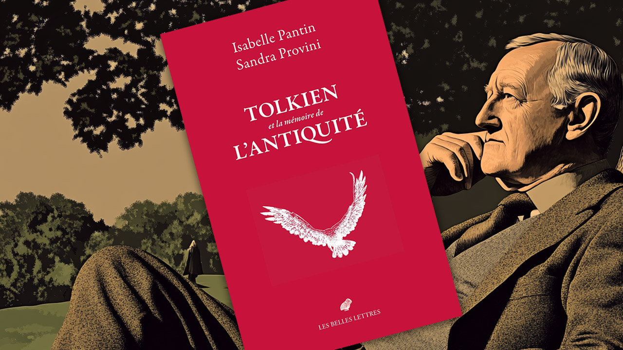 Tolkien et la mémoire de l’Antiquité, d’Isabelle Pantin et Sandra Provini