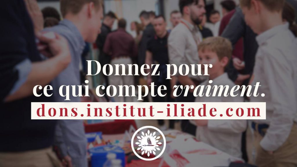 En soutenant l'Institut Iliade...