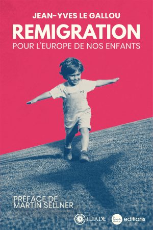 Remigration. Pour l’Europe de nos enfants