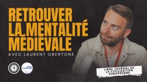 Face à la crise, retrouver la mentalité médiévale ? Avec Laurent Obertone