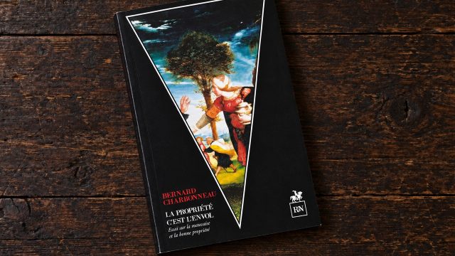 La propriété c’est l’envol, de Bernard Charbonneau